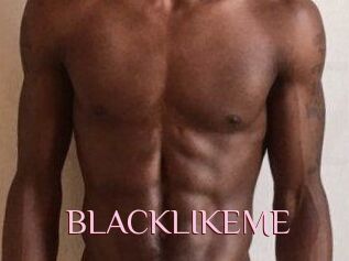BLACKLIKEME