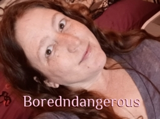 Boredndangerous