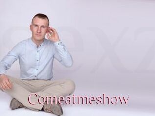 Comeatmeshow