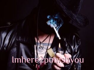 Imhere2punishyou