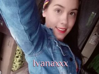 Ivanaxxx
