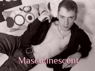 Masculinescent