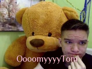 OooomyyyyTom