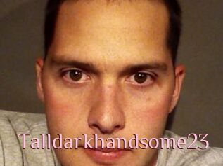 Talldarkhandsome23