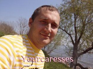 Yourcaresses